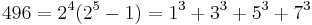 496 = 2^4(2^5-1) = 1^3%2B3^3%2B5^3%2B7^3