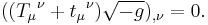 (({T_{\mu}}^{\nu} %2B {t_{\mu}}^{\nu})\sqrt{-g})_{,\nu} = 0 .