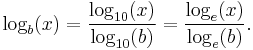  \log_b (x) = \frac{\log_{10} (x)}{\log_{10} (b)} = \frac{\log_{e} (x)}{\log_{e} (b)}. \,