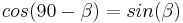 cos(90-\beta) = sin (\beta)