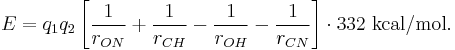 
E = q_{1} q_{2} 
\left[ \frac{1}{r_{ON}} %2B \frac{1}{r_{CH}} - \frac{1}{r_{OH}} - \frac{1}{r_{CN}} \right] \cdot 332 \ \mathrm{kcal/mol}.
