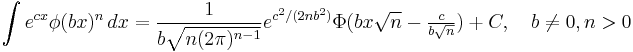  \int e^{cx}\phi(bx)^n \, dx = \frac{1}{b\sqrt{n(2\pi)^{n-1}}}e^{c^2/(2nb^2)}\Phi(bx\sqrt{n} - \tfrac{c}{b\sqrt{n}}) %2B C, \quad b\ne0, n>0 