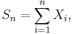 S_n = \sum_{i=1}^n X_i,