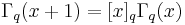 \Gamma_q(x%2B1)=[x]_q\Gamma_q(x)\,