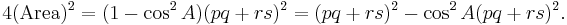 4(\mbox{Area})^2 = (1 - \cos^2 A)(pq %2B rs)^2 = (pq %2B rs)^2 - \cos^2 A (pq %2B rs)^2.\,