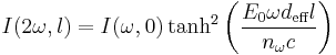 I(2\omega,l) = I(\omega,0)\tanh^2{\left(\frac{E_0\omega d_{\text{eff}}l}{n_\omega c}\right)}