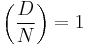 \left(\frac{D}{N}\right) = 1