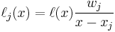 \ell_j(x) = \ell(x)\frac{w_j}{x-x_j}