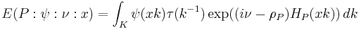 \displaystyle E(P:\psi:\nu:x) = \int_K\psi(xk)\tau(k^{-1})\exp((i\nu-\rho_P)H_P(xk)) \, dk