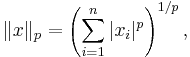 \|x\|_p = \left( \sum_{i=1}^n |x_i|^p \right) ^{1/p}, 