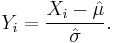 Y_i=\frac{X_i-\hat{\mu}}{\hat{\sigma}}.