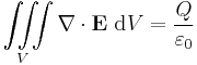 \iiint\limits_V \nabla \cdot \mathbf{E} \ \mathrm{d}V = \frac{Q}{\varepsilon_0}