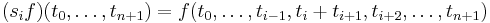 (s_i f)(t_0,\dots,t_{n%2B1}) = f(t_0,\dots,t_{i-1},t_i %2B t_{i%2B1},t_{i%2B2},\dots,t_{n%2B1})\,