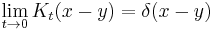  \lim_{t\rightarrow 0} K_t(x-y) = \delta(x-y) 