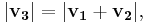 |\mathbf{v_3}| = |\mathbf{v_1}%2B\mathbf{v_2}|,