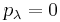 p_\lambda=0