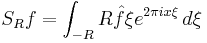 S_R f = \int_{-R}{R}\hat{f}{\xi}e^{2\pi i x\xi}\,d\xi