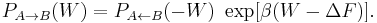  
P_{A \rightarrow B} (W) = P_{A
\leftarrow B}(- W) ~ \exp[\beta (W - \Delta F)].
