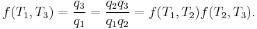 
f(T_1,T_3) = \frac{q_3}{q_1} = \frac{q_2 q_3} {q_1 q_2} = f(T_1,T_2)f(T_2,T_3).
