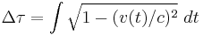 \Delta \tau = \int \sqrt{ 1 - (v(t)/c)^2 } \ dt \ 