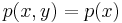 p(x,y) = p(x)