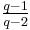 \tfrac{q-1}{q-2}