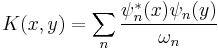 K(x,y)=\sum_n \frac{\psi_n^*(x) \psi_n(y)} {\omega_n}