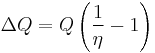 \Delta Q=Q\left(\frac{1}{\eta}-1\right)