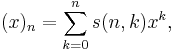 (x)_n = \sum_{k=0}^n s(n,k) x^k,