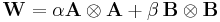 
\mathbf{W} = \alpha \mathbf{A} \otimes \mathbf{A} %2B \beta \, \mathbf{B} \otimes \mathbf{B}
