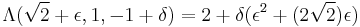 \Lambda(\sqrt{2} %2B \epsilon, 1, -1 %2B \delta) = 2 %2B \delta(\epsilon^2 %2B (2\sqrt{2})\epsilon)