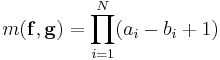  m(\mathbf{f},\mathbf{g})=\prod_{i=1}^N (a_i - b_i %2B1)