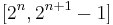 [2^n,2^{n%2B1}-1]