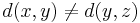 d(x, y) \ne d(y, z)