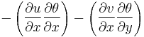 -\left ( \frac{\partial u}{\partial x} \frac{\partial \theta}{\partial x} \right ) - \left ( \frac{\partial v}{\partial x} \frac{\partial \theta}{\partial y} \right )