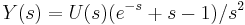 Y(s)=U(s)(e^{-s}%2Bs-1)/s^2