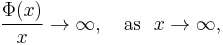 \frac{\Phi(x)}{x} \to \infty,\quad\mathrm{as\ \ }x\to \infty,