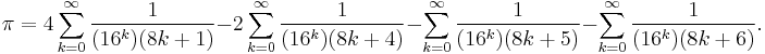 \pi = 4 \sum_{k = 0}^{\infty} \frac{1}{(16^k)(8k%2B1)} - 2 \sum_{k = 0}^{\infty} \frac{1}{(16^k)(8k%2B4)} - \sum_{k = 0}^{\infty} \frac{1}{(16^k)(8k%2B5)}
- \sum_{k = 0}^{\infty} \frac{1}{(16^k)(8k%2B6)}. \!