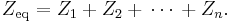 Z_\mathrm{eq} = Z_1 %2B Z_2 %2B \,\cdots\, %2B Z_n.