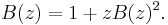 B(z) = 1 %2B z B(z)^2.