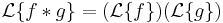 \mathcal L\{f*g\}=(\mathcal L\{f\})(\mathcal L\{g\})