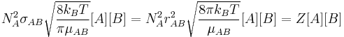 N_A^{2} \sigma_{AB} \sqrt \frac{8 k_B T}{\pi \mu_{AB}}[A][B] =N_A^{2} r^{2}_{AB} \sqrt \frac{8 \pi k_B T}{ \mu_{AB}}[A][B] = Z [A][B] 