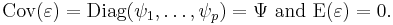 \mathrm{Cov}(\varepsilon)=\mathrm{Diag}(\psi_1,\dots,\psi_p)=\Psi\text{ and }\mathrm{E}(\varepsilon)=0. \, 