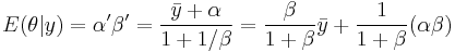  E(\theta|y) = \alpha' \beta' = \frac{\bar{y}%2B\alpha}{1%2B1 / \beta} = \frac{\beta}{1%2B\beta}\bar{y} %2B \frac{1}{1%2B\beta} (\alpha \beta)  