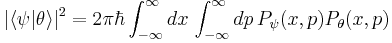 |\langle \psi|\theta \rangle|^2=2\pi\hbar\int_{-\infty}^{\infty}dx\,\int_{-\infty}^\infty dp\,P_{\psi}(x,p)P_{\theta}(x,p)