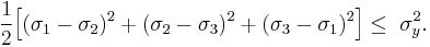 \ \frac{1}{2} \Big[ (\sigma_1 - \sigma_2)^2 %2B (\sigma_2 - \sigma_3)^2 %2B (\sigma_3 - \sigma_1)^2 \Big] \le \ \sigma_y^2. \,\! 