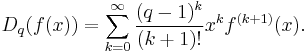 \displaystyle D_q(f(x)) = \sum_{k=0}^{\infty}\frac{(q-1)^k}{(k%2B1)!} x^k f^{(k%2B1)}(x).