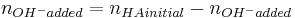  {n_{OH^- added}}={n_{HA initial}-n_{OH^- added}}