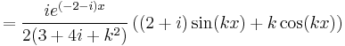 =\frac{ie^{(-2-i)x}}{2(3%2B4i%2Bk^2)}\left((2%2Bi)\sin(kx)%2Bk\cos(kx)\right)