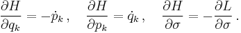 \frac{\partial H}{\partial q_k} =- \dot{p}_k \,, \quad \frac{\partial H}{\partial p_k} = \dot{q}_k \,, \quad \frac{\partial H}{\partial \sigma} = - {\partial L \over \partial \sigma} \,.